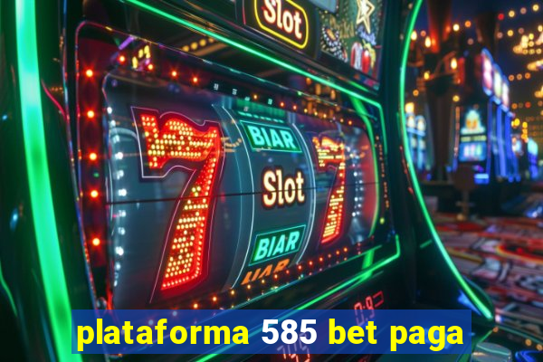 plataforma 585 bet paga